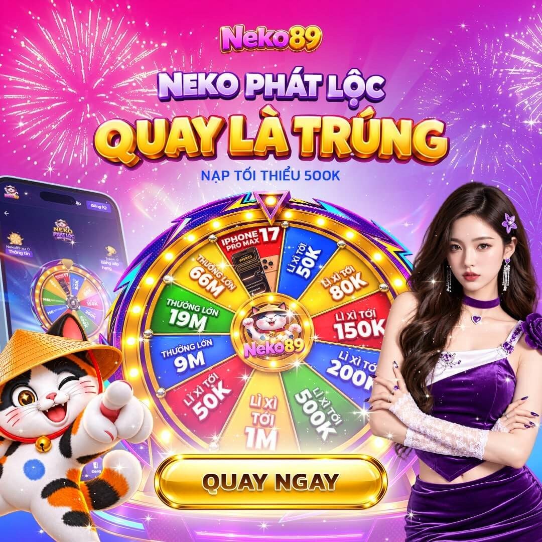 Tham gia Neko Phát Lộc chỉ cần nạp tối thiểu 500K - neko89-vn.com